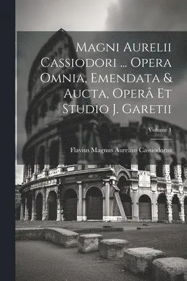 Flavius Magnus Aurelius Cassiodorus - Magni Aurelii Cassiodori ... Opera Omnia, Emendata & Aucta, Operâ Et Studio J. Garetii; Volume 1, Häftad. Tillgänglighet: Lägg i varukorg