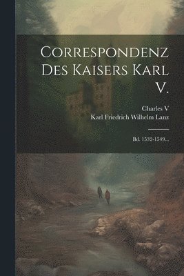 Charles V (Holy Roman Emperor), Karl Friedrich Wilhelm Lanz - Correspondenz Des Kaisers Karl V., Häftad. Tillgänglighet: Tillfälligt slut