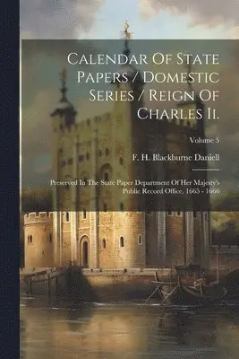 F H Blackburne Daniell - Calendar Of State Papers / Domestic Series / Reign Of Charles Ii., Häftad. Tillgänglighet: Lägg i varukorg