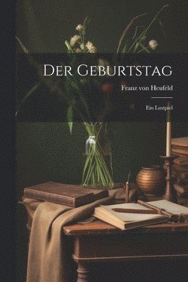 Franz Von Heufeld - Der Geburtstag, Häftad