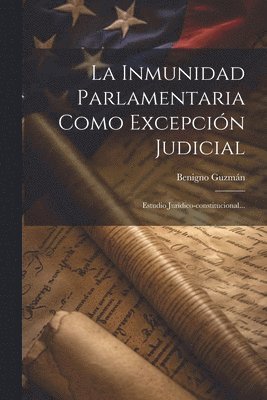 Inmunidad Parlamentaria Como Excepción Judicial