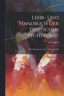 Lehr- Und Handbuch Der Deutschen Fechtkunst
