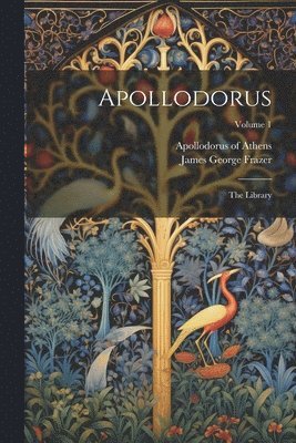 Apollodorus Of Athens, James George Frazer - Apollodorus, Häftad