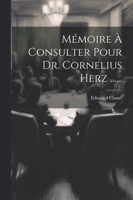 Edouard Clunet - Mémoire À Consulter Pour Dr. Cornelius Herz ......, Häftad. Tillgänglighet: Lägg i varukorg