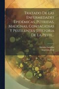 Tratado De Las Enfermedades Epidmicas, Ptridas, Malignas, Contagiosas Y Pestilentes. [historia De La Peste...