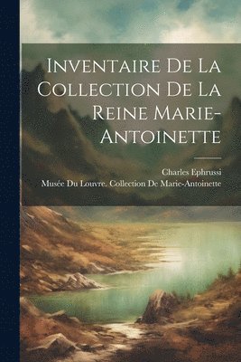 Charles Ephrussi - Inventaire De La Collection De La Reine Marie-Antoinette, Häftad. Tillgänglighet: Lägg i varukorg