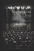 The Treasure; a Drama in Four Acts