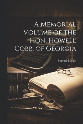Samuel Boykin - Memorial Volume of the Hon. Howell Cobb, of Georgia, Häftad