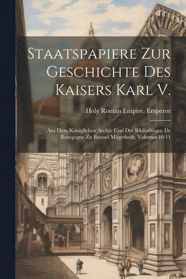 Holy Roman Empire Emperor - Staatspapiere Zur Geschichte Des Kaisers Karl V., Häftad. Tillgänglighet: Lägg i varukorg