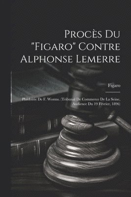 Procès Du "Figaro" Contre Alphonse Lemerre
