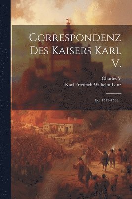 Charles V (Holy Roman Emperor), Karl Friedrich Wilhelm Lanz - Correspondenz Des Kaisers Karl V., Häftad. Tillgänglighet: Lägg i varukorg