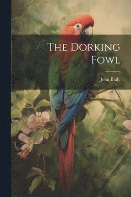 Dorking Fowl
