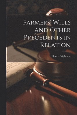 Farmers' Wills and Other Precedents in Relation