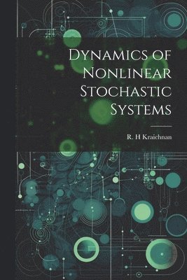 R H Kraichnan - Dynamics of Nonlinear Stochastic Systems, Häftad. Tillgänglighet: Lägg i varukorg