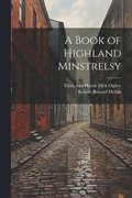 A Book of Highland Minstrelsy
