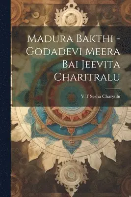 Vt Sesha Charyulu - Madura Bakthi -Godadevi Meera Bai Jeevita Charitralu, Häftad. Tillgänglighet: Lägg i varukorg