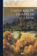 Cartulaire De L'abbaye De Lrins; Volume 1