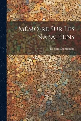 Étienne Quatremère - Mémoire Sur Les Nabatéens, Häftad. Tillgänglighet: Lägg i varukorg