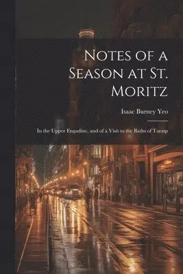 Isaac Burney Yeo - Notes of a Season at St. Moritz, Häftad. Tillgänglighet: Lägg i varukorg