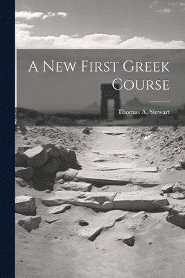 Thomas A Stewart - New First Greek Course, Häftad