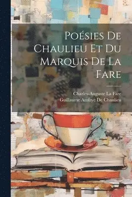 Guillaume Amfrye De Chaulieu, Charles-Auguste La Fare - Poésies De Chaulieu Et Du Marquis De La Fare, Häftad. Tillgänglighet: Lägg i varukorg