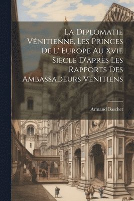 Armand Baschet - Diplomatie Vénitienne, Les Princes De L' Europe Au Xvie Siècle D'après Les Rapports Des Ambassadeurs Vénitiens, Häftad. Tillgänglighet: Lägg i varukorg