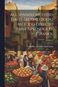 All Spanish Method, First[-Second Book] Mtodo Directo Para Aprender El Espaol; Volume 1