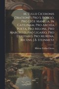 M. Tullii Ciceronis Orationes Pro S. Roscio, Pro Lege Manilia, in Catilinam, Pro Archia Poeta, Pro Milone, Pro Marcello, Pro Ligario, Pro Deiotaro, Pro Murena, Recens. J.B. Steinmetz