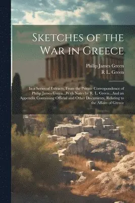 Philip James Green, R L Green - Sketches of the War in Greece, Häftad. Tillgänglighet: Lägg i varukorg