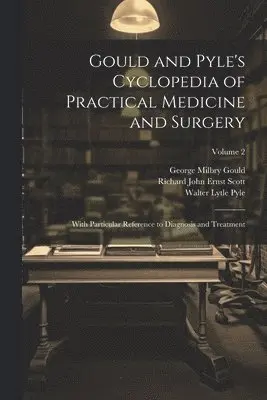 George Milbry Gould, Walter Lytle Pyle, Richard John Ernst Scott - Gould and Pyle's Cyclopedia of Practical Medicine and Surgery, Häftad. Tillgänglighet: Lägg i varukorg