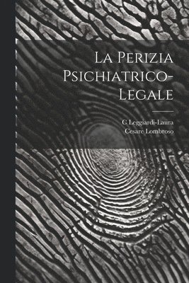 Cesare Lombroso, C Leggiardi-Laura - Perizia Psichiatrico-Legale, Häftad. Tillgänglighet: Lägg i varukorg