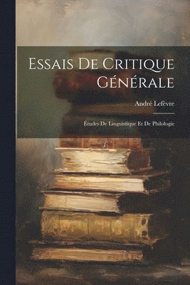 André Lefèvre - Essais De Critique Générale, Häftad