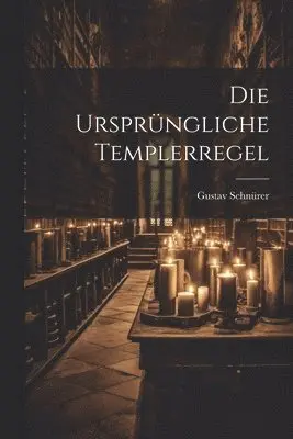 Gustav Schnürer - Ursprüngliche Templerregel, Häftad. Tillgänglighet: Tillfälligt slut
