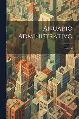 Bolivia - Anuario Administrativo, Häftad. Tillgänglighet: Tillfälligt slut