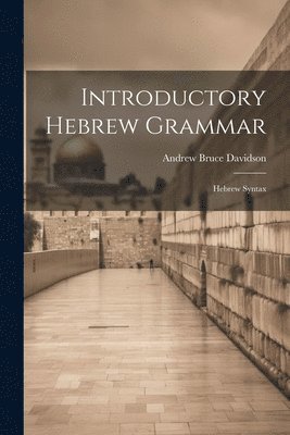 Andrew Bruce Davidson - Introductory Hebrew Grammar, Häftad. Tillgänglighet: Lägg i varukorg