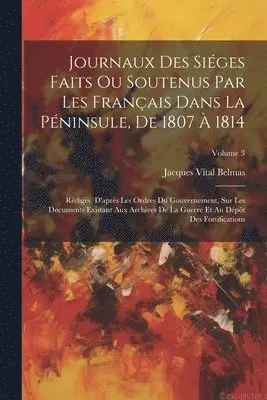 Jacques Vital Belmas - Journaux Des Siéges Faits Ou Soutenus Par Les Français Dans La Péninsule, De 1807 À 1814, Häftad. Tillgänglighet: Tillfälligt slut