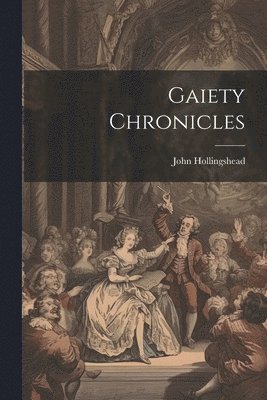 John Hollingshead - Gaiety Chronicles, Häftad