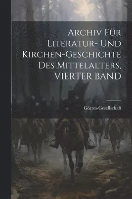 Görres-Gesellschaft - Archiv Für Literatur- Und Kirchen-Geschichte Des Mittelalters, VIERTER BAND, Häftad. Tillgänglighet: Lägg i varukorg