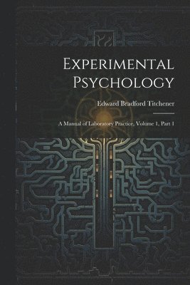 Edward Bradford Titchener - Experimental Psychology, Häftad