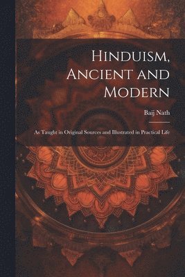 Baij Nath - Hinduism, Ancient and Modern, Häftad. Tillgänglighet: Lägg i varukorg