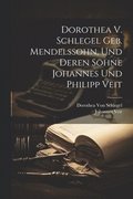 Dorothea V. Schlegel Geb. Mendelssohn, Und Deren Shne Johannes Und Philipp Veit