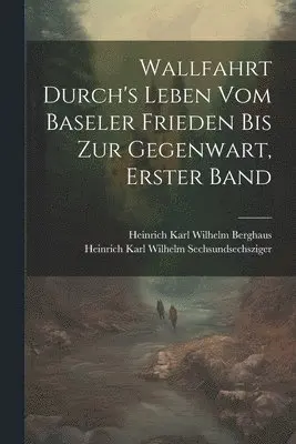 Heinrich Karl Wilhelm Berghaus, Heinrich Karl Wil Sechsundsechsziger - Wallfahrt Durch's Leben vom Baseler Frieden bis zur Gegenwart, Erster Band, Häftad. Tillgänglighet: Lägg i varukorg