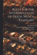 Rules for the Interpretation of Deeds. With a Glossary