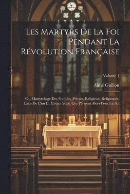 Aimé Guillon - Les Martyrs De La Foi Pendant La Révolution Française, Häftad. Tillgänglighet: Tillfälligt slut