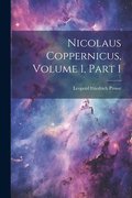 Nicolaus Coppernicus, Volume 1, part 1