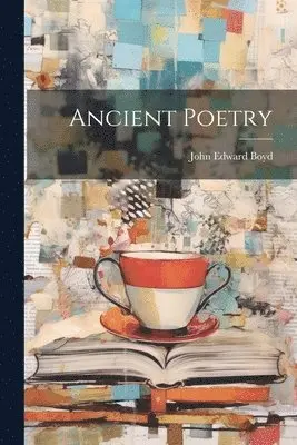 John Edward Boyd - Ancient Poetry, Häftad. Tillgänglighet: Tillfälligt slut