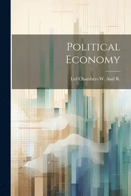Ltd Chambers W and R - Political Economy, Häftad. Tillgänglighet: Lägg i varukorg