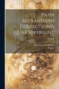 Pappi Alexandrini Collectionis Quae Supersunt; Volume 3