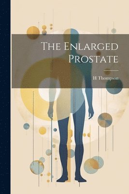 H Thompson - Enlarged Prostate, Häftad. Tillgänglighet: Tillfälligt slut