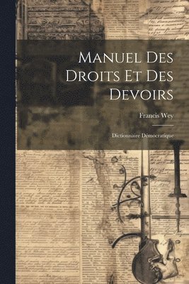 Francis Wey - Manuel Des Droits Et Des Devoirs, Häftad